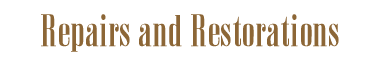 Repairs and Restorations